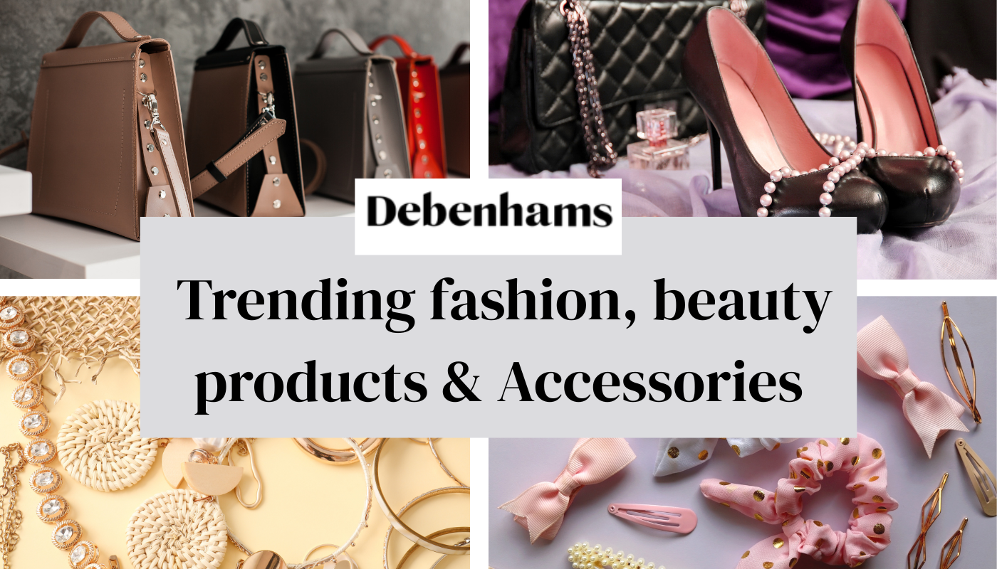 What’s Hot on Debenhams: Trendy fashion, beauty products & Accessories