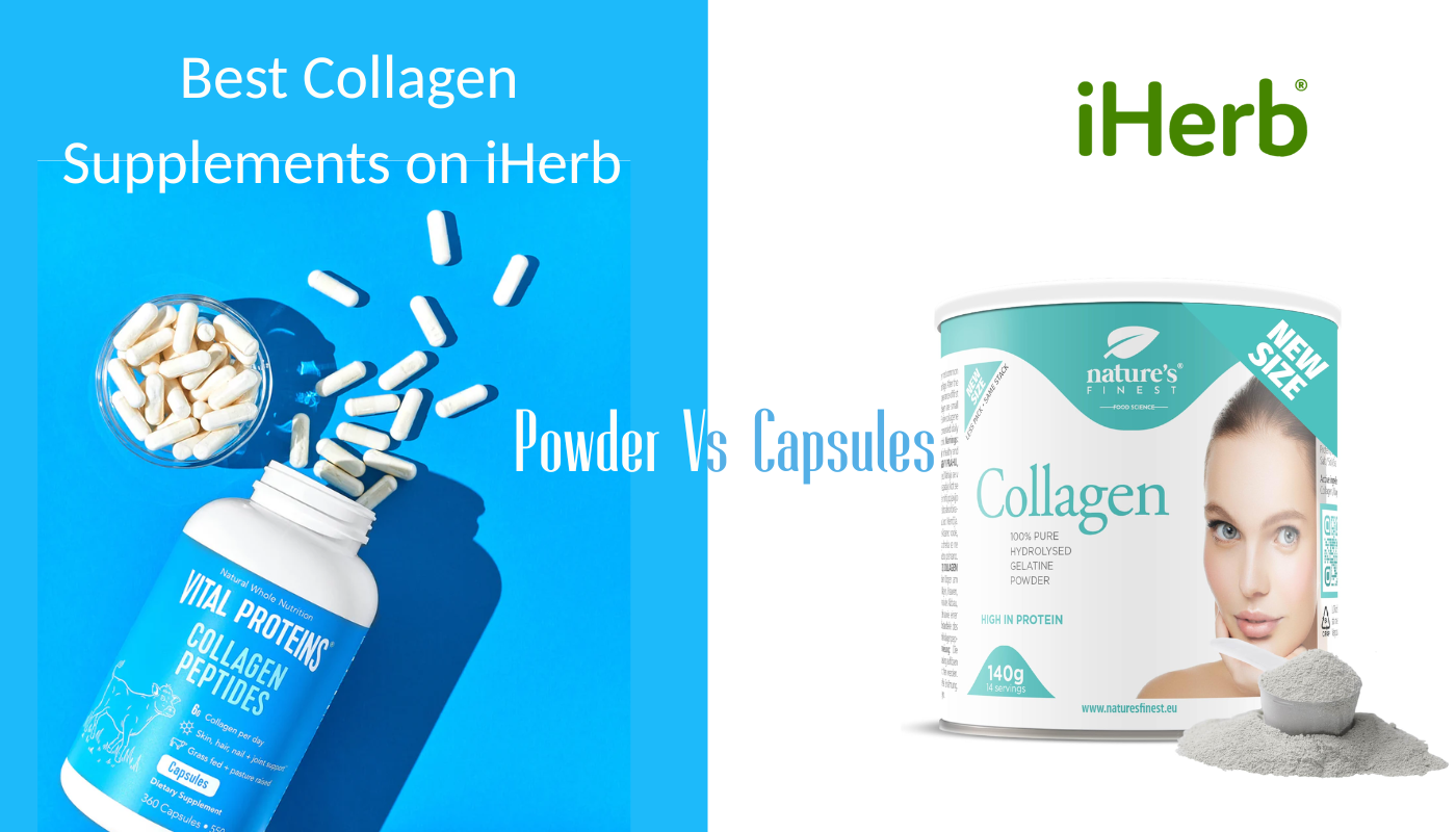 Best Collagen Supplements on iHerb: Powder vs Capsules