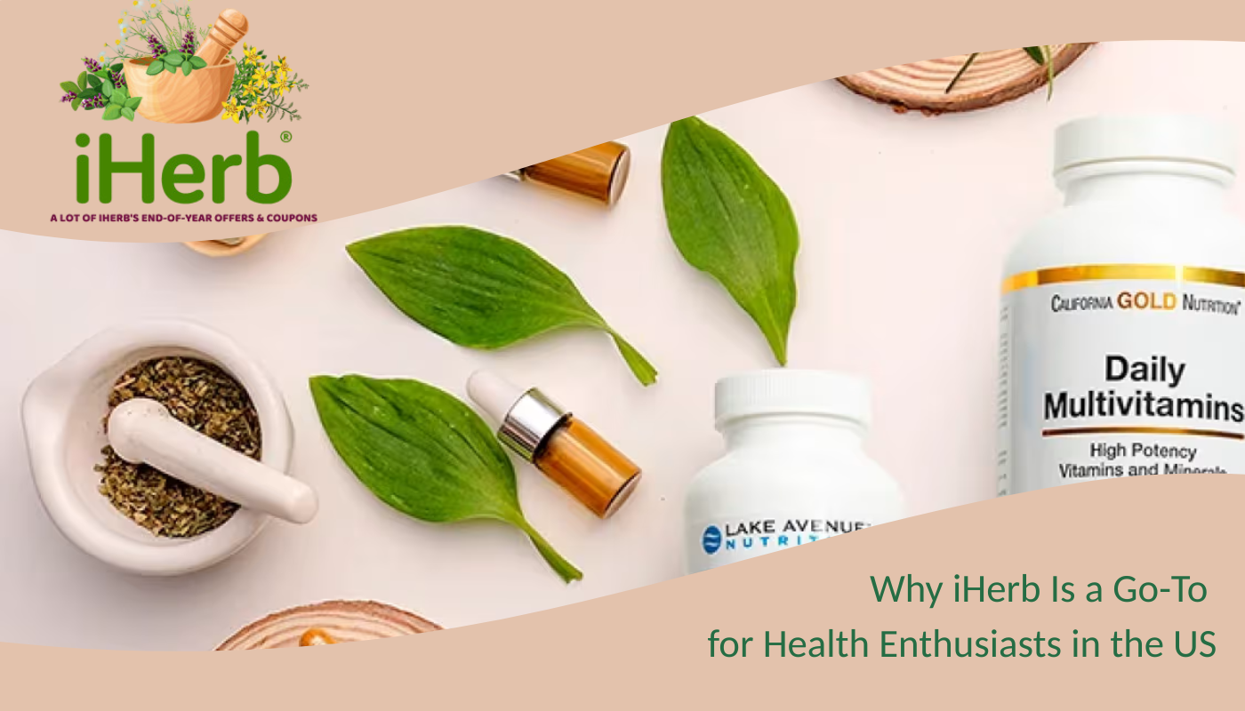 Why iHerb Is Loved by Health Enthusiasts in the US