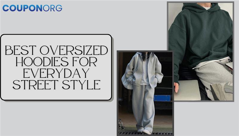 Best Oversized Hoodies for Everyday Street Style